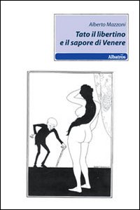 Tato il libertino e il sapore di Venere Tato il libertino e il sapore di Venere