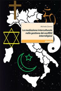 La mediazione interculturale nella gestione dei conflitti interreligiosi La mediazione interculturale nella gestione dei conflitti interreligiosi