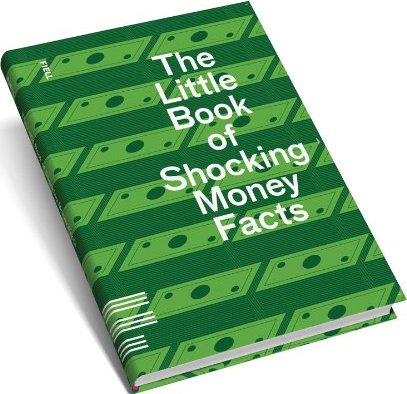 Little Book Of Shocking Money Facts Little Book Of Shocking Money Facts