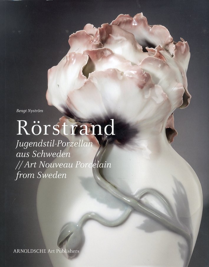 Rostrand Art Nouveau Porcelain from Sweden. The White Gold of the North. Roerstrand Jugendstil-Porzellan aus Schweden. Das Weibe Gold des Nordens Rostrand Art Nouveau Porcelain from Sweden. The White Gold of the North. Roerstrand Jugendstil-Porzellan aus Schweden. Das Weibe Gold des Nordens