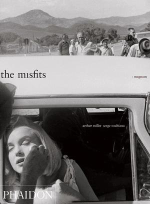 The Misfits. Story of a Shoot The Misfits. Story of a Shoot