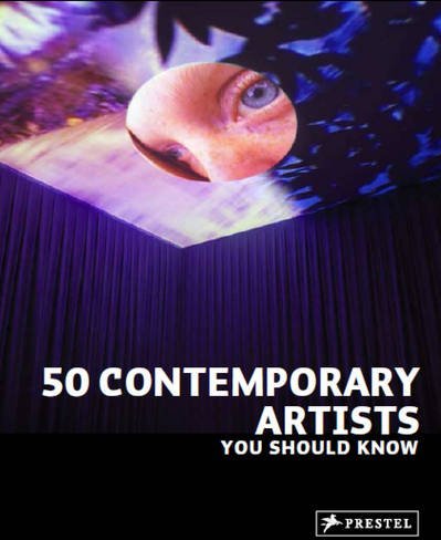 50 Contemporary Artists You Should Know 50 Contemporary Artists You Should Know