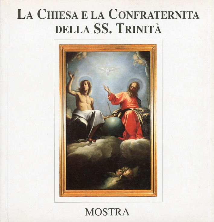IV mostra. La chiesa e la confraternita della SS. Trinità IV mostra. La chiesa e la confraternita della SS. Trinità