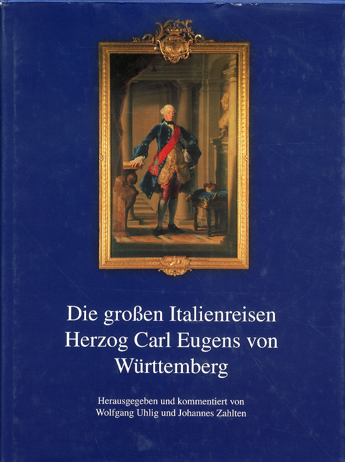 Die groben italienreisen herzog Carl Eugens von Wurttenmberg Die groben italienreisen herzog Carl Eugens von Wurttenmberg