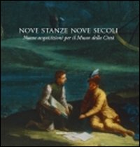 Nove Stanze, Nove Secoli. Nuove Acquisizioni per il Museo della Città Nove Stanze, Nove Secoli. Nuove Acquisizioni per il Museo della Città