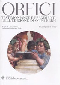Orfici. Testimonianze e frammenti nell'edizione di Otto Kern. Testi originali a fronte Orfici. Testimonianze e frammenti nell'edizione di Otto Kern. Testi originali a fronte
