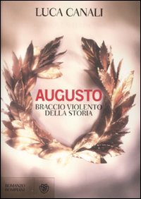 Augusto, braccio violento della storia Augusto, braccio violento della storia