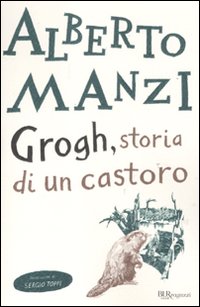 Grogh, storia di un castoro Grogh, storia di un castoro