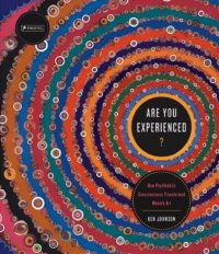 Are You Experienced? How Psychedelic Consciousness Transformed Modern Art