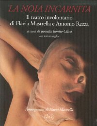 La Noia Incarnita. Il Teatro Involontario di Flavia Mastrella e Antonio Rezza