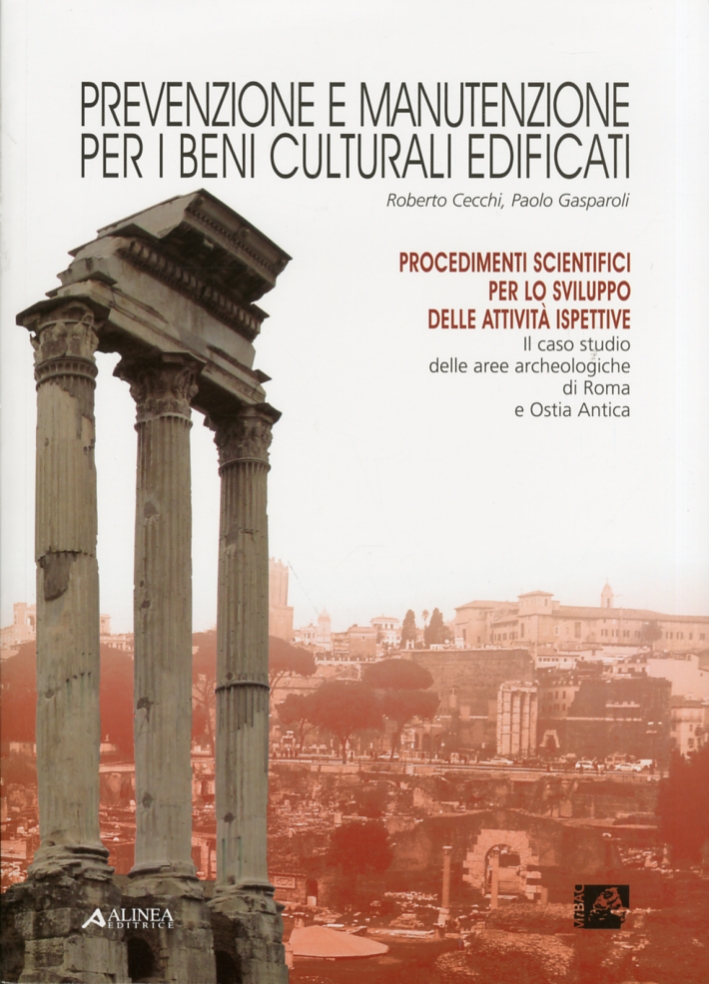 Prevenzione e Manutenzione per i Beni Culturali Edificati. Procedimenti Scientifici per lo Sviluppo delle Attività Ispettive. Il Caso Studio delle Aree Archeologiche di Roma e Ostia Antica