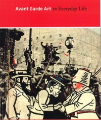 Avant-garde art in everyday life. Early twentieth-century european modernism