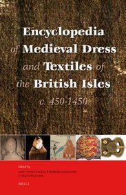 Encyclopaedia of medieval dress and textiles of the british isles c. 450-1450