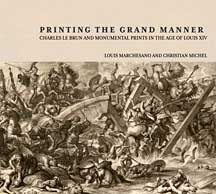 Printing the Grand Manner: Charles Le Brun and Monumental Prints in the Age of Louis XIV
