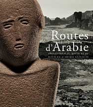 Routes de l'arabie. Archéologie et histoire du royaume d'arabie saoudite