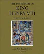The Inventory of King Henry VIII. Textiles and Dress. I. The Transcript of the Inventory