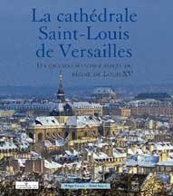 Mansart.  la cathédrale saint-louis de versailles. Un grand chantier royal du regne de louis xv