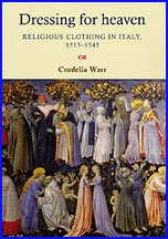 Dressing for heaven: religious clothing in italy, 1215-1545
