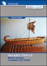 Una nave etrusca. studio per la costruzione di una monére oneraria e da guerra dei Tirreni del V-IV sec. a.C