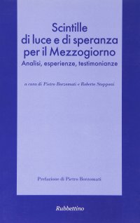 Scintille di luce e di speranza per il Mezzogiorno. Analisi, esperienze, testimonianze