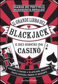 Il Grande Libro del Blackjack e dei Giochi da Casinò Il Grande Libro del Blackjack e dei Giochi da Casinò