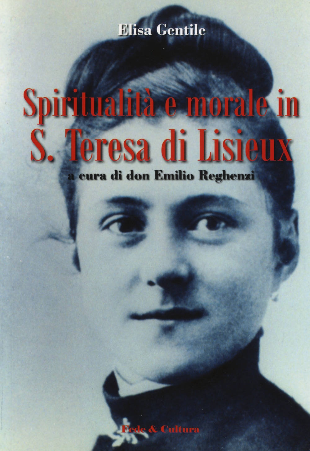 Spiritualità e morale in S. Teresa di Lisieux Spiritualità e morale in S. Teresa di Lisieux