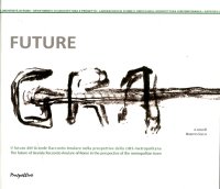 Future Gra. Il Futuro del Grande Raccordo Anulare nella Prospettiva della Città Metropolitana. [Ediz. Italiana e Inglese]