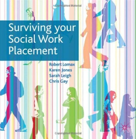 Surviving Your Social Work Placement Surviving Your Social Work Placement