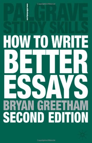 How to Write Better Essays How to Write Better Essays