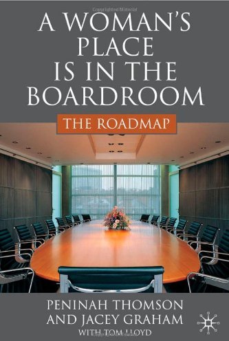 Woman's Place is in the Boardroom: The Roadmap Woman's Place is in the Boardroom: The Roadmap
