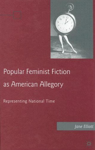 Popular Feminist Fiction as American Allegory. Popular Feminist Fiction as American Allegory.