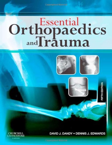 Essential Orthopaedics and Trauma Essential Orthopaedics and Trauma