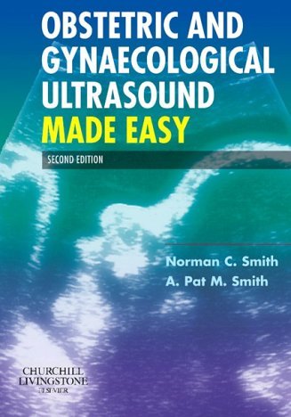 Obstetric and Gynaecological Ultrasound Made Easy Obstetric and Gynaecological Ultrasound Made Easy