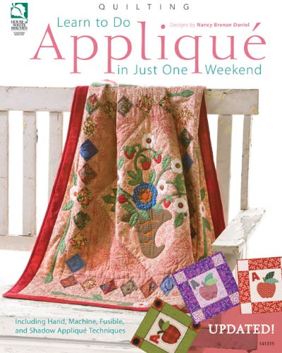 Learn to Do Applique in Just One Weekend Learn to Do Applique in Just One Weekend