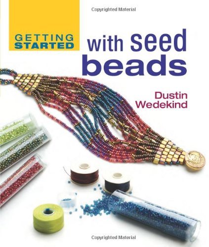 Getting Started with Seed Beads Getting Started with Seed Beads