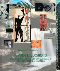 Il Verde e il Costruito. Nell'Interpretazione dei Grandi Maestri dell'Architettura Moderna