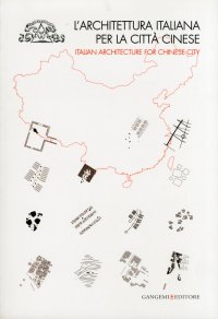 L'architettura italiana per la città cinese. Italian Architecture for chinese City