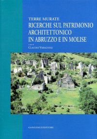 Terre murate. Ricerche sul patrimonio architettonico in Abruzzo e in Molise