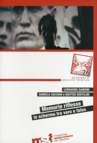 Memorie riflesse. Lo schermo tra vero e falso. Atti del secondo Seminario Internazionale su Memoria e mass media (Trento, 18 novembre 2009)