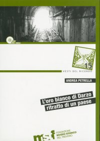 L'oro bianco di Darzo. Ritratto di un paese. Con DVD
