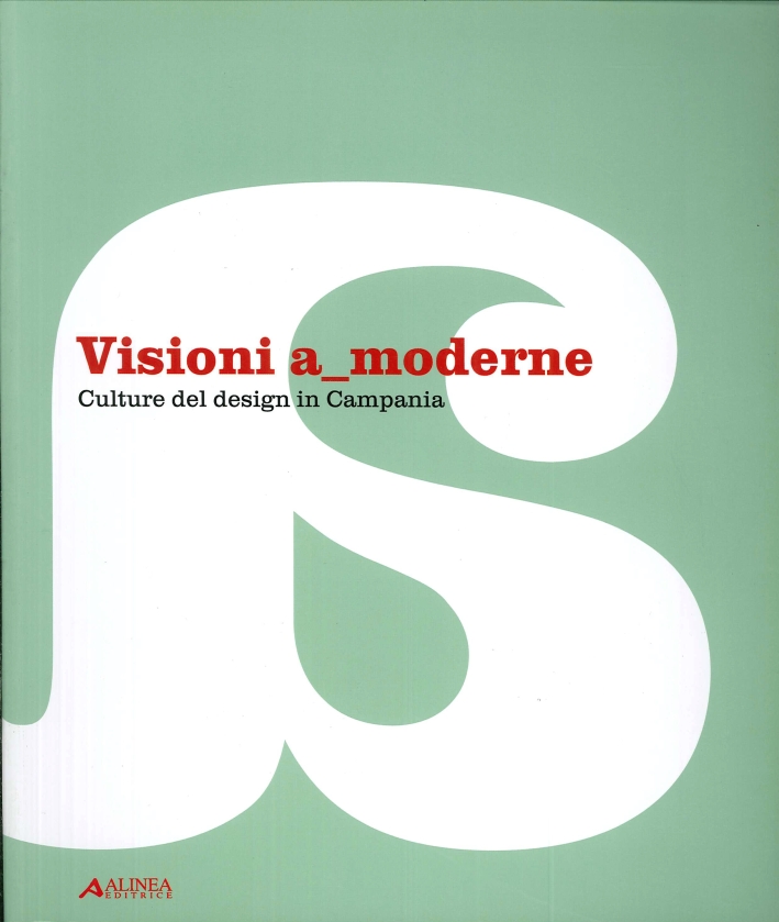 Visioni a Moderne. Culture del Design in Campania Visioni a Moderne. Culture del Design in Campania