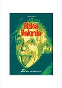 Fisica balorda Fisica balorda