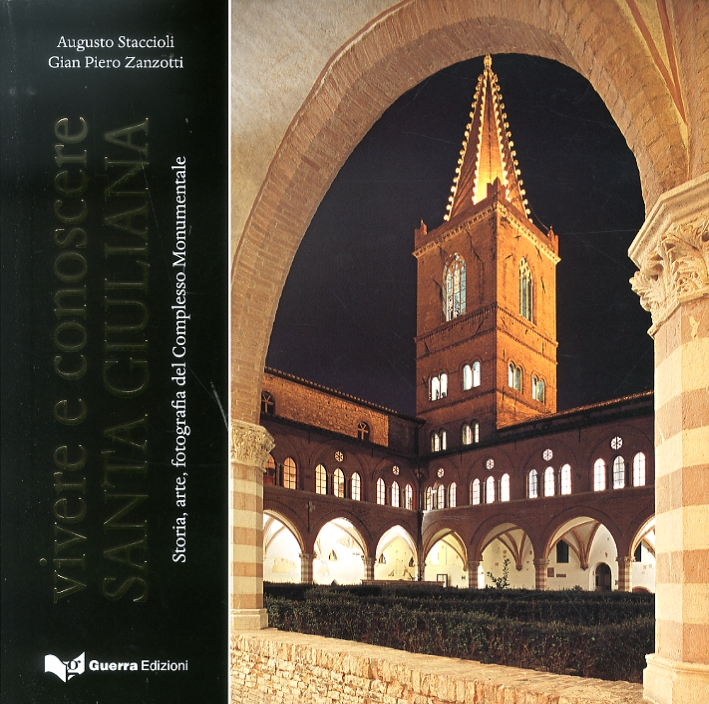 Vivere e Conoscere Santa Giuliana. Storia, Arte, Fotografia del Complesso Monumentale Vivere e Conoscere Santa Giuliana. Storia, Arte, Fotografia del Complesso Monumentale