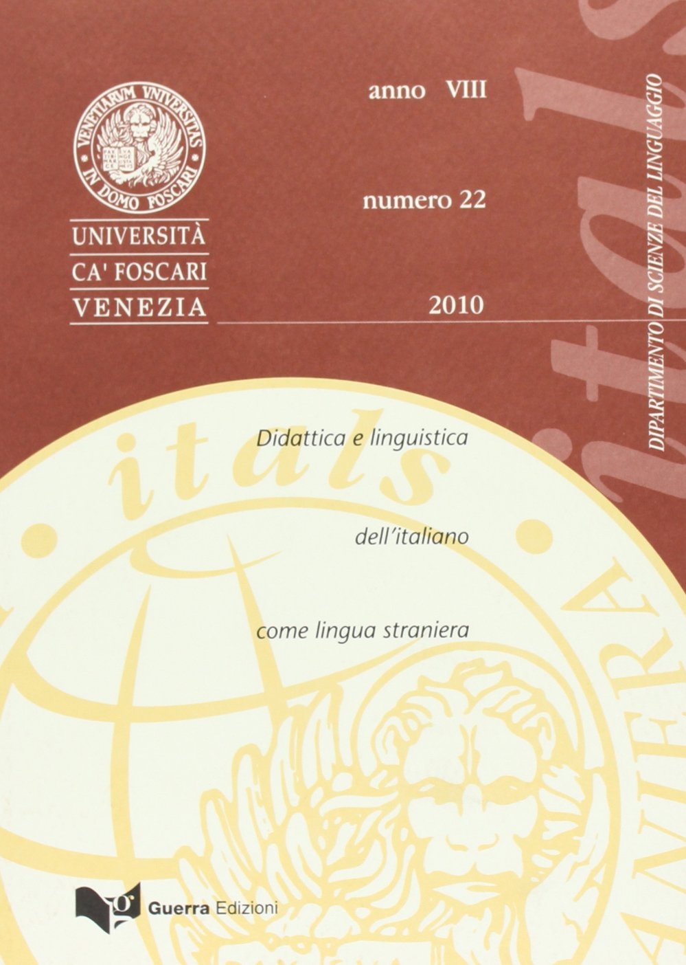 Itals. Didattica e linguistica dell'italiano come lingua straniera (2010). Vol. 22 Itals. Didattica e linguistica dell'italiano come lingua straniera (2010). Vol. 22