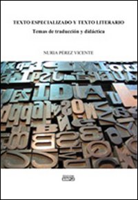 Texto especializado y texto literario temas de traducìon y didàctica Texto especializado y texto literario temas de traducìon y didàctica