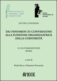 Dai fenomeni di conversione alla funzione organizzatrice della corporeità Dai fenomeni di conversione alla funzione organizzatrice della corporeità