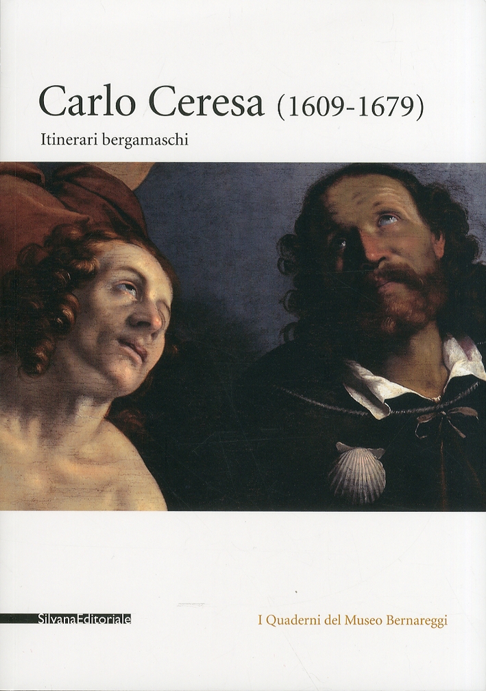 Carlo Ceresa (1609-1679). Itinerari Bergamaschi Carlo Ceresa (1609-1679). Itinerari Bergamaschi
