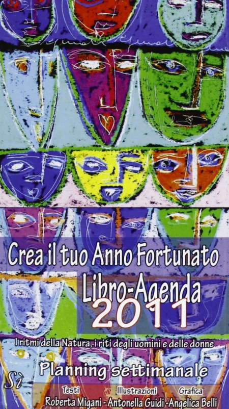 Crea il tuo anno fortunato. Libro agenda 2011 Crea il tuo anno fortunato. Libro agenda 2011