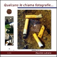 Qualcuno le chiama fotografie Qualcuno le chiama fotografie
