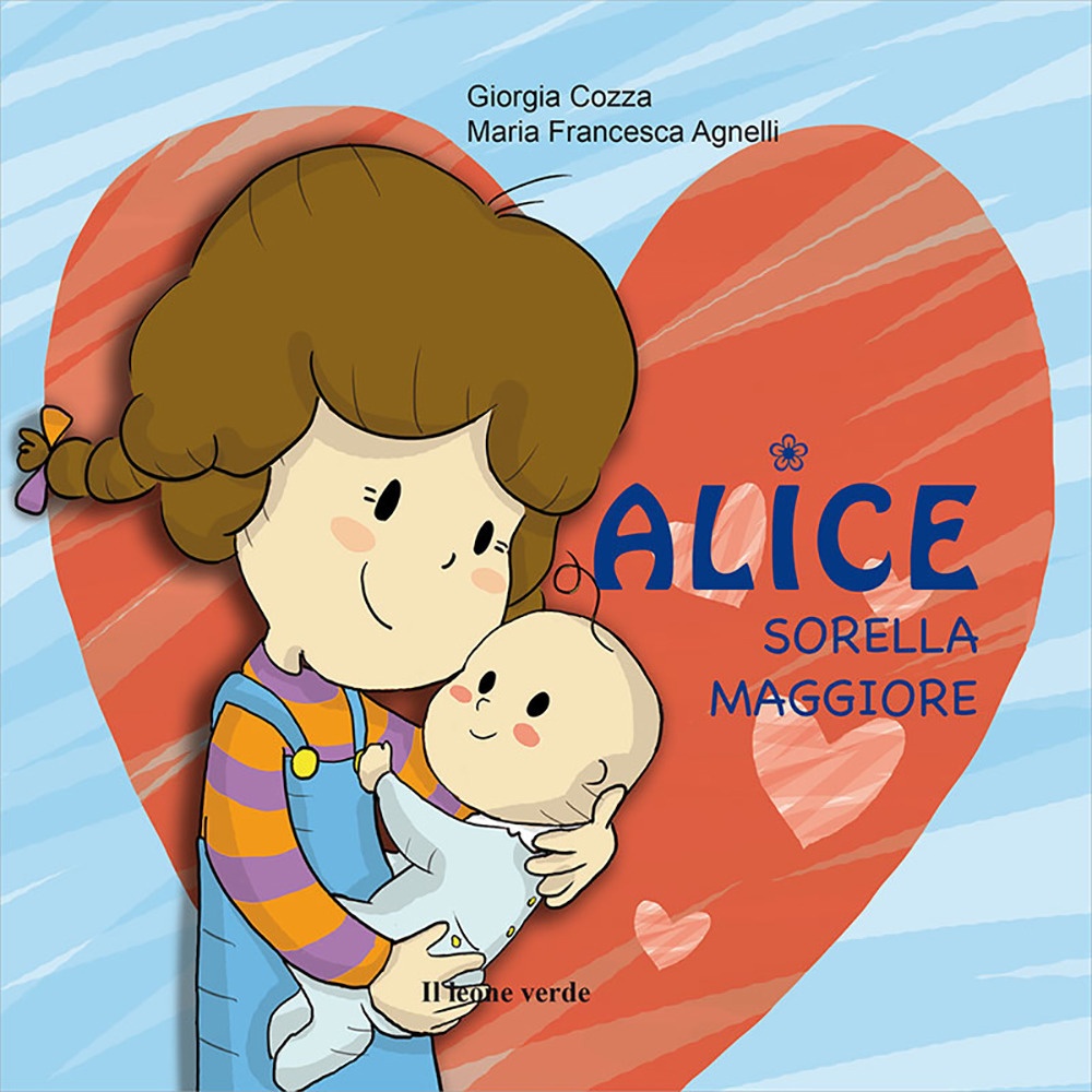Alice sorella maggiore. Ediz. illustrata Alice sorella maggiore. Ediz. illustrata